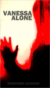 Title: Vanessa Alone, Author: Mortimer Jackson