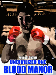 Title: Blood Manor (Uncivilized Boxing Action Series), Author: Kenneth Guthrie