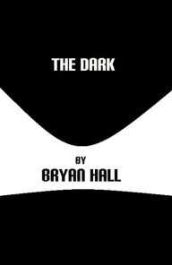 Title: The Dark, Author: Bryan Hall