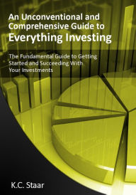 Title: The Fundemental Guide to Getting Started and Succeeding with Investments, Author: K.C. Staar