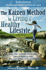 Title: The Kaizen Method to Living a Healthy Lifestyle: Easy Steps to Better Eating and Exercise Habits to Help You Lose Weight and Feel Great, Author: Barbara Bingham