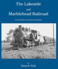 Title: The Lakeside and Marblehead Railroad, Author: Dean K. Fick