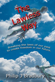 Title: The Lawless Way, Author: Philip J Bradbury