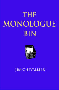 Title: The Monologue Bin, Author: Jim Chevallier