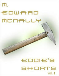 Title: Eddie's Shorts: Volume 1, Author: M. Edward McNally