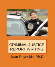 Title: Criminal Justice Report Writing, Author: Jean Reynolds