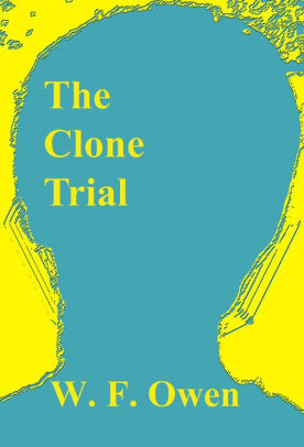 The Clone Trial By W F Owen Nook Book Ebook Barnes Noble