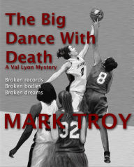 Title: The Big Dance With Death, Author: Mark Troy