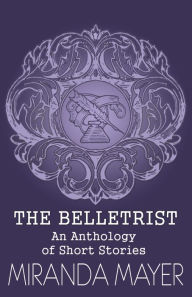 Title: The Belletrist, Author: Miranda Mayer