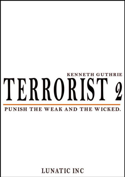 Terrorist 2: Punish the Weak and the Wicked!