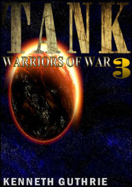 Title: Warriors of War (Tank Science Fiction Series #3), Author: Kenneth Guthrie