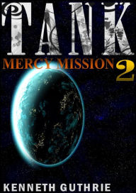 Title: Mercy Mission (Tank Science Fiction Series #2), Author: Kenneth Guthrie