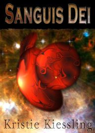 Title: Sanguis Dei, Author: Kristie Kiessling