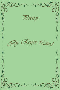 Title: Poetry by Roger Laird, Author: Roger Laird