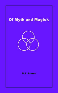 Title: Of Myth and Magic, Author: M.E. Brines