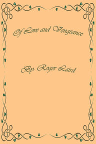 Title: Of Love and Vengeance, Author: Roger Laird