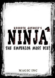 Title: Ninja 4: The Emperior must die!, Author: Kenneth Guthrie