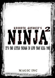 Title: Ninja 2: It's the little things that can kill you!, Author: Kenneth Guthrie