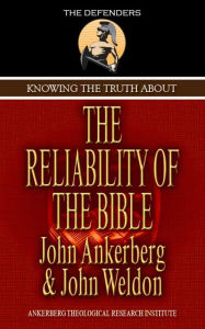 Title: Knowing The Truth About The Reliability Of The Bible, Author: John Ankerberg