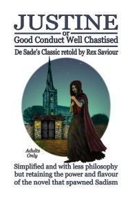 Title: GOOD CONDUCT WELL CHASTISED: Justine, The Original Sadist Novel, Author: Rex Saviour