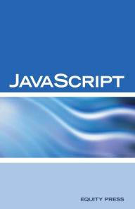 Title: JavaScript Interview Questions, Answers, and Explanations: JavaScript Certification Review, Author: Equity Press