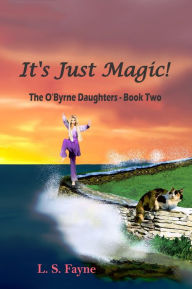 Title: It's Just Magic!, Author: L. S. Fayne
