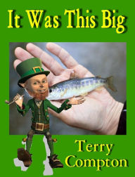 Title: It Was This Big, Author: Terry Compton