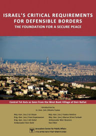 Title: Israel's Critical Security Requirements for Defensible Borders, Author: Jerusalem Center for Public Affairs