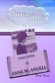 Title: Imagine, Author: Anne M Angell