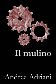 Title: Il mulino, Author: Andrea Adriani