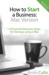 Title: How to Start a Business: Mac Version, Author: Kevin Cullis