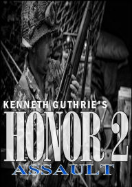 Title: HONOR II: Assault, Author: Kenneth Guthrie