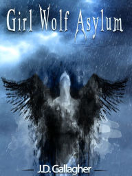 Title: Girl Wolf Asylum, Author: J.D. Gallagher