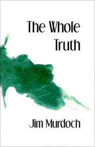 Title: The Whole Truth, Author: Jim Murdoch