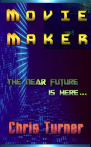 Title: The Movie Maker, Author: Chris Turner