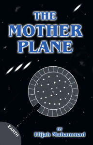 Title: The Mother Plane: UFO's, Author: Elijah Muhammad