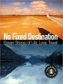 No Fixed Destination: Eleven Stories of Life, Love, Travel (Townsend 11 Vol 1)