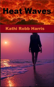 Title: Heat Waves, Author: Kathi Robb Harris