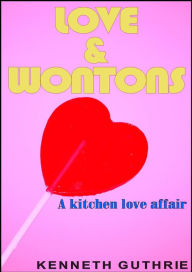 Title: Love and Wontons, Author: Kenneth Guthrie