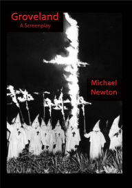 Title: Groveland: A Screenplay, Author: Michael Newton