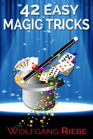 Title: 42 Easy Magic Tricks, Author: Wolfgang Riebe