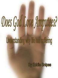 Title: Does God Love Amputees?, Author: G. Edward Snipes