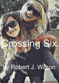 Title: Crossing Six, Author: Robert Wilson