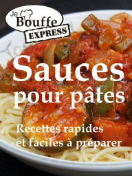 Title: JeBouffe-Express Sauces pour pâtes. Recettes faciles et rapides à préparer, Author: JeBouffe