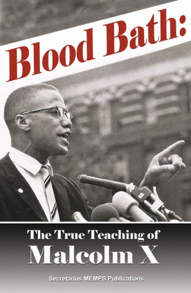 Blood Bath: The True Teaching of Malcolm X