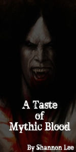 Title: A taste of Mythic Blood, Author: Shannon Lee