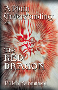 Title: A Plain Understanding Of The Red Dragon, Author: Elijah Muhammad