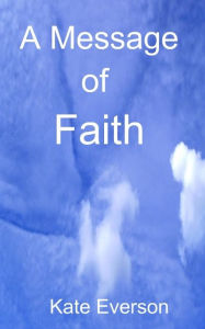 Title: A Message of Faith, Author: Kate Everson