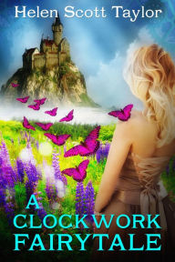 Title: A Clockwork Fairytale, Author: Helen Scott Taylor
