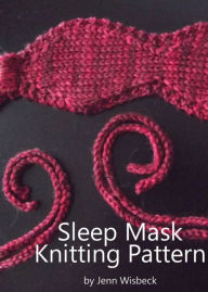 Title: Sleep Mask Knitting Pattern, Author: Jenn Wisbeck